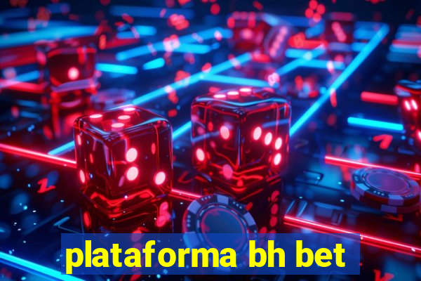 plataforma bh bet