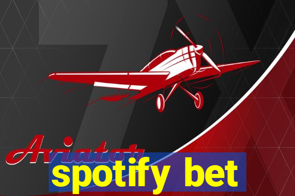 spotify bet