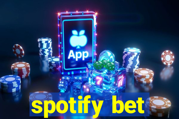 spotify bet