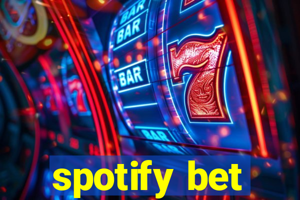 spotify bet