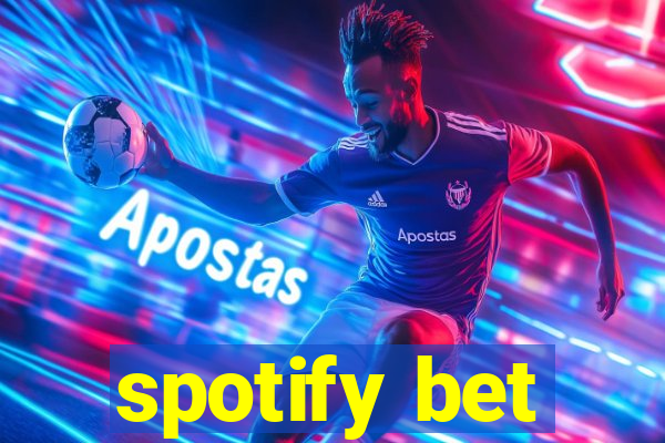 spotify bet