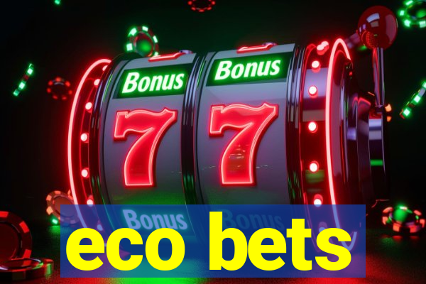 eco bets