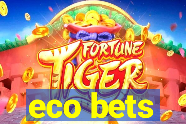 eco bets