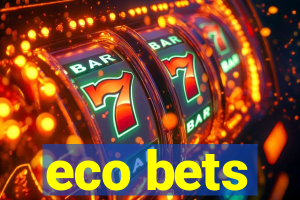 eco bets