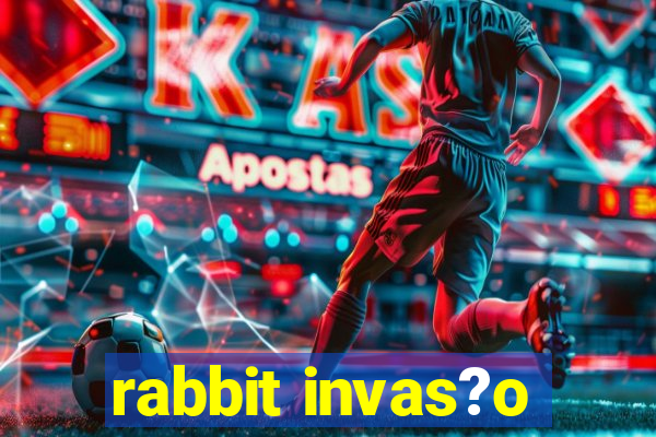 rabbit invas?o