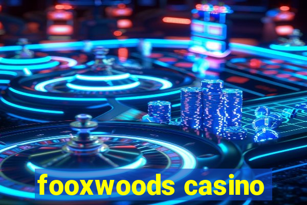 fooxwoods casino