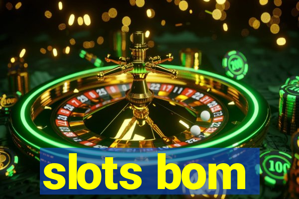 slots bom