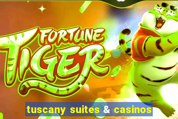 tuscany suites & casinos