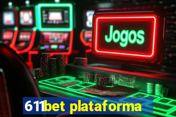 611bet plataforma