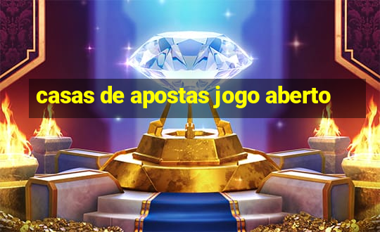 casas de apostas jogo aberto