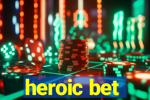 heroic bet