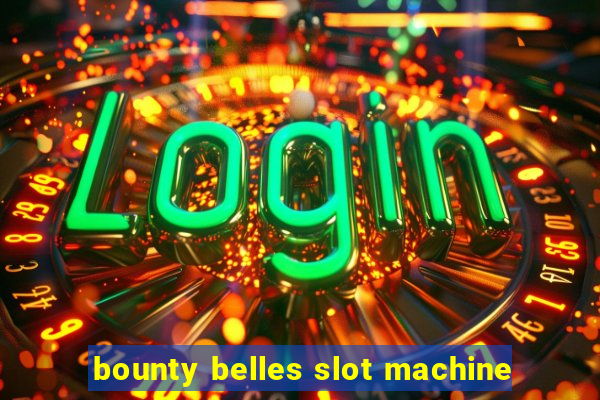 bounty belles slot machine