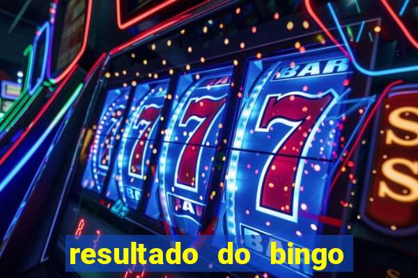 resultado do bingo de hoje