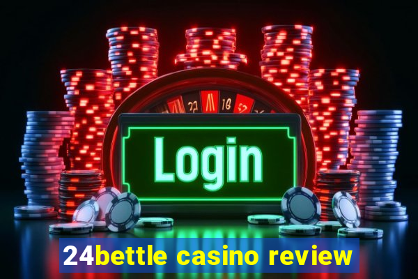 24bettle casino review