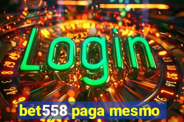 bet558 paga mesmo