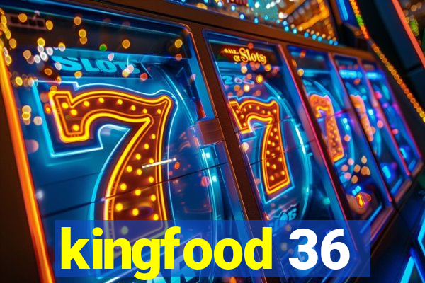 kingfood 36