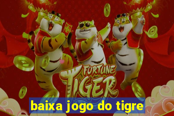 baixa jogo do tigre