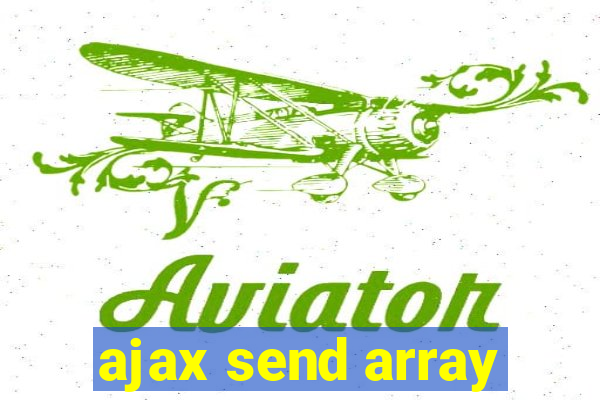 ajax send array