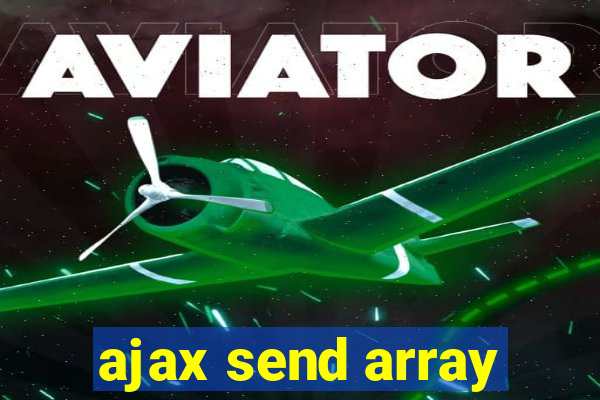 ajax send array