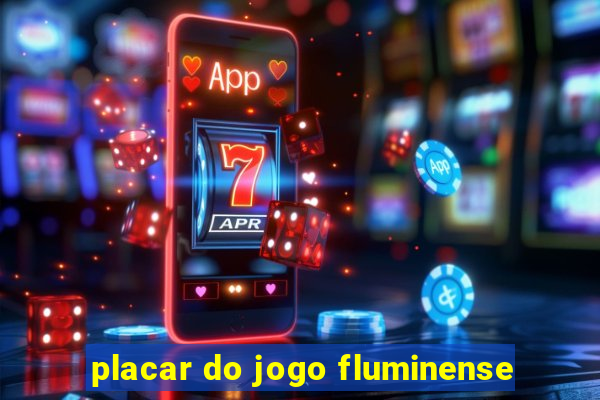 placar do jogo fluminense