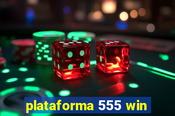 plataforma 555 win