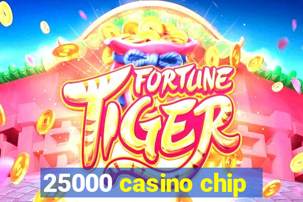 25000 casino chip