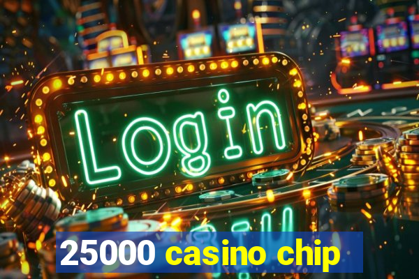 25000 casino chip