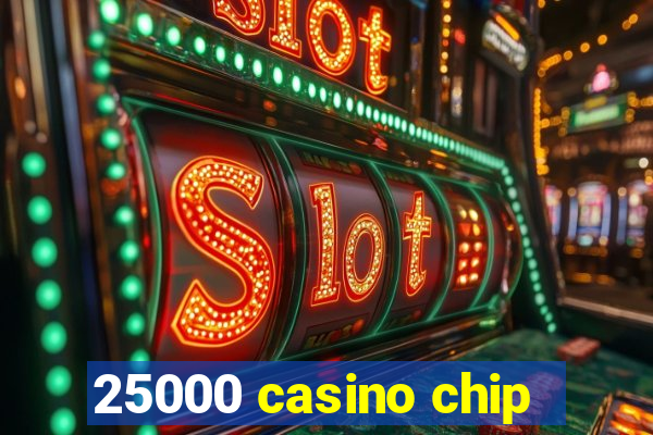 25000 casino chip