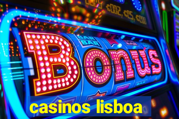 casinos lisboa