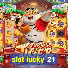 slot lucky 21