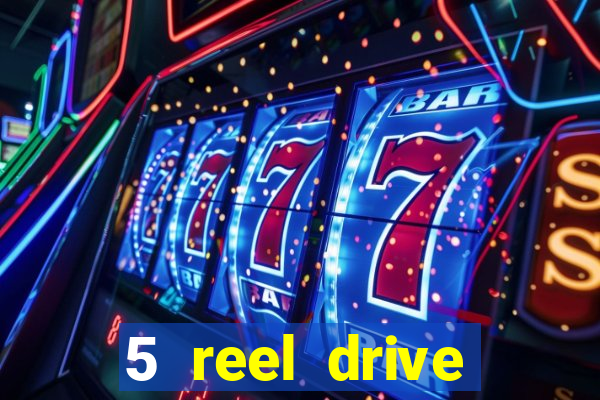 5 reel drive casino slot