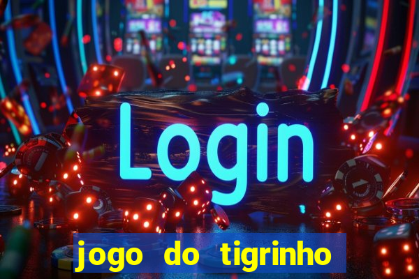 jogo do tigrinho com b么nus