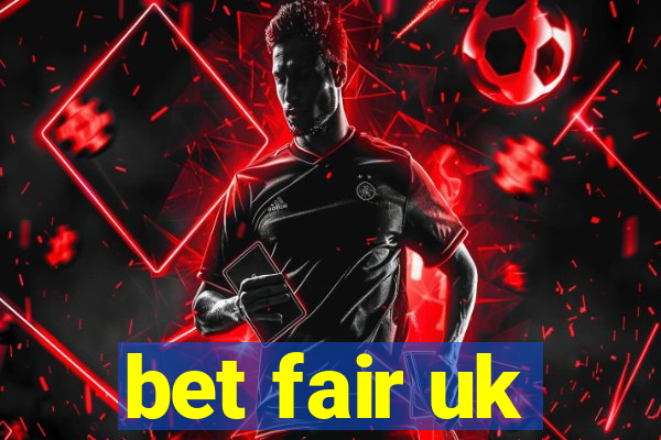 bet fair uk