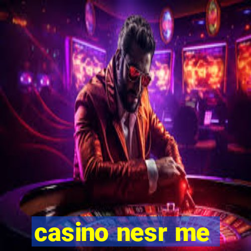 casino nesr me