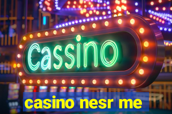 casino nesr me