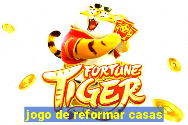 jogo de reformar casas