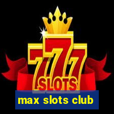 max slots club