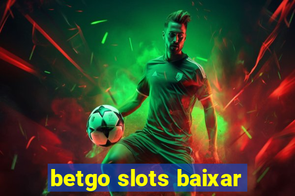 betgo slots baixar