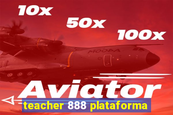 teacher 888 plataforma