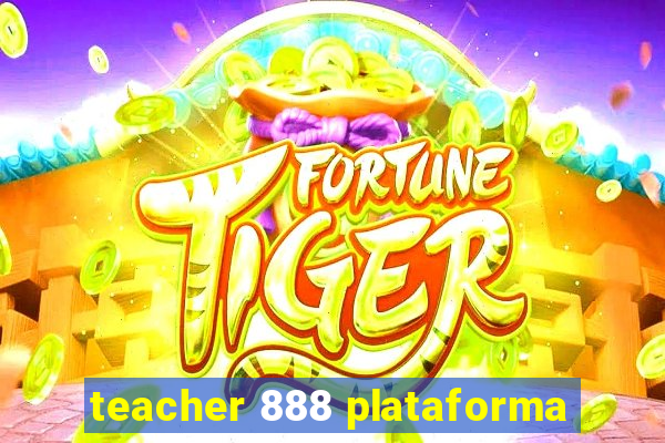 teacher 888 plataforma