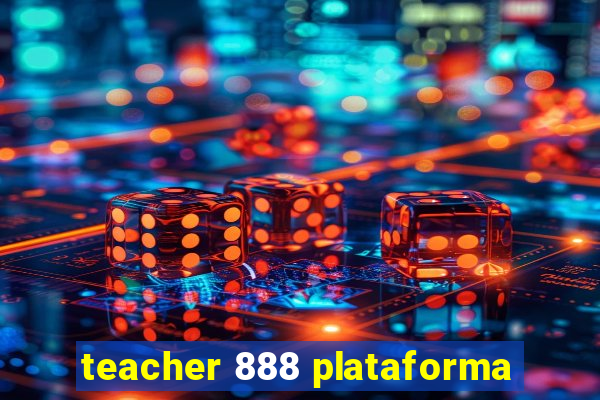 teacher 888 plataforma