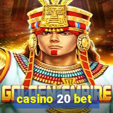 casino 20 bet