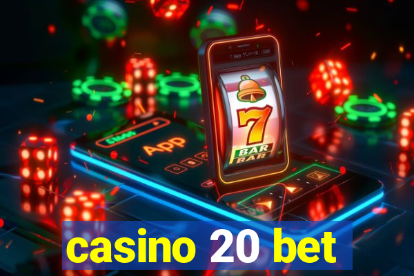 casino 20 bet