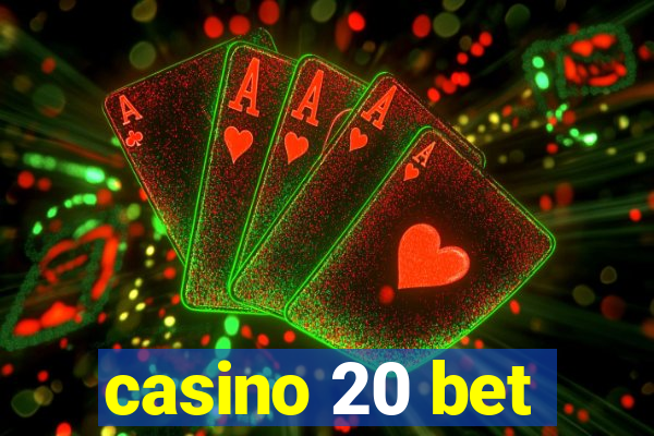 casino 20 bet