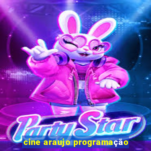 cine araujo programação