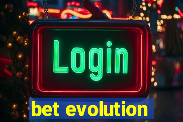 bet evolution