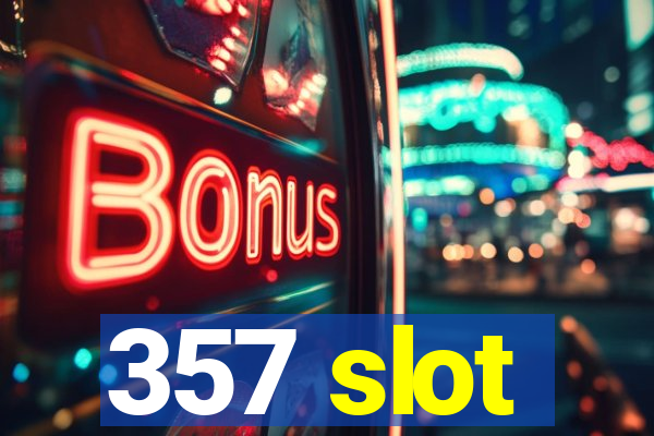 357 slot