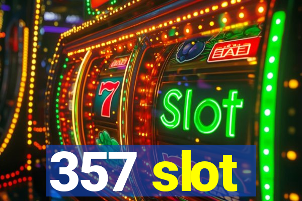 357 slot