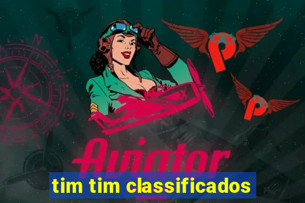 tim tim classificados