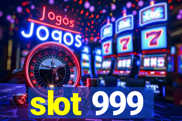 slot 999